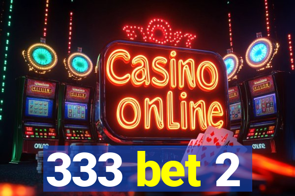 333 bet 2